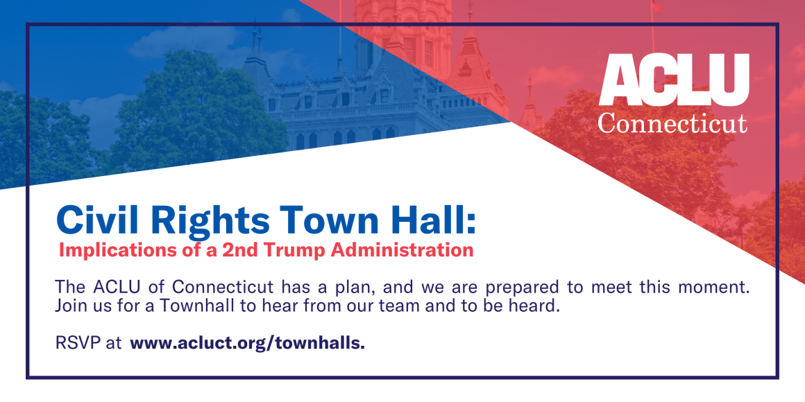 On a white background, there are two blue and red triangles on the top half of the page. Below, reads, "Civil Rights Townhall: Implications of a 2nd Trump Administration. The ACLU of CT has a plan, and we are prepared to meet this moment."